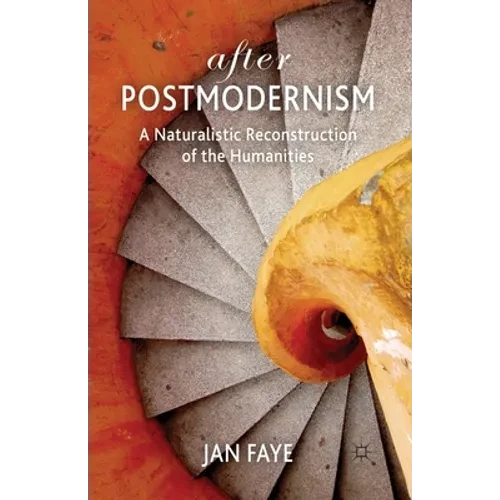 After Postmodernism: A Naturalistic Reconstruction of the Humanities - Paperback