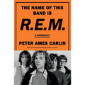 The Name of This Band Is R.E.M.: A Biography - Library Binding