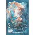 All the Serpents in the Sky - Paperback