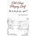 Old Guys Playing Golf - Hardcover