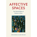 Affective Spaces: The Cultural Politics of Emotion in China - Paperback