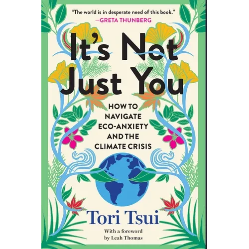 It's Not Just You: How to Navigate Eco-Anxiety and the Climate Crisis - Paperback