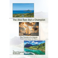The Also Ran: But a Champion: The Travels of a Kayak: From Carriacou to Oahu - Paperback