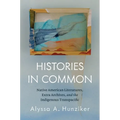 Histories in Common: Native American Literatures, Extra Archives, and the Indigenous Transpacific - Paperback