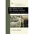 But What If I'm the Ninety-Ninth?: (And Other Questions I Wasn't Supposed to Ask) - Paperback