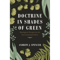 Doctrine in Shades of Green: Theological Perspective for Environmental Ethics - Paperback