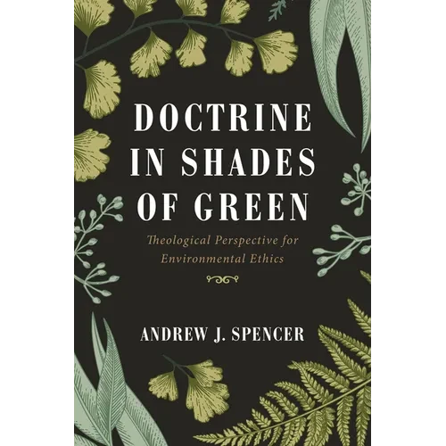 Doctrine in Shades of Green: Theological Perspective for Environmental Ethics - Paperback