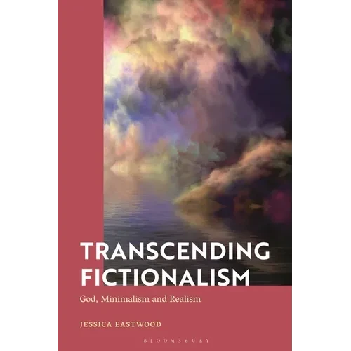 Transcending Fictionalism: God, Minimalism and Realism - Paperback