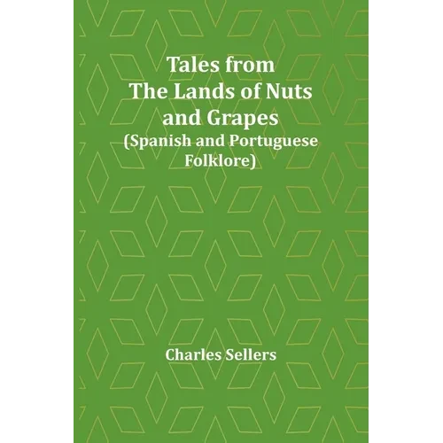 Tales from the Lands of Nuts and Grapes (Spanish and Portuguese Folklore) - Paperback