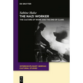 The Nazi Worker: The Culture of Work and the End of Class - Paperback