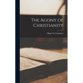 The Agony of Christianity - Hardcover