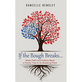 If the Bough Breaks . . .: When Faith and Politics Bend a Family Tree to Its Breaking Point - Hardcover