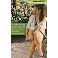 Grieving Through Grace: A guide to the grief journey after the loss of a child or loved one! - Hardcover