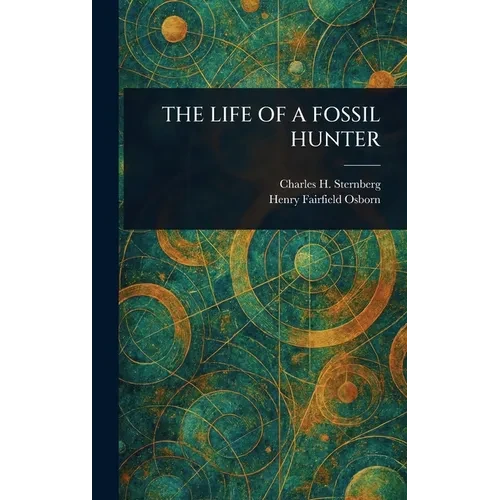The Life of a Fossil Hunter - Hardcover