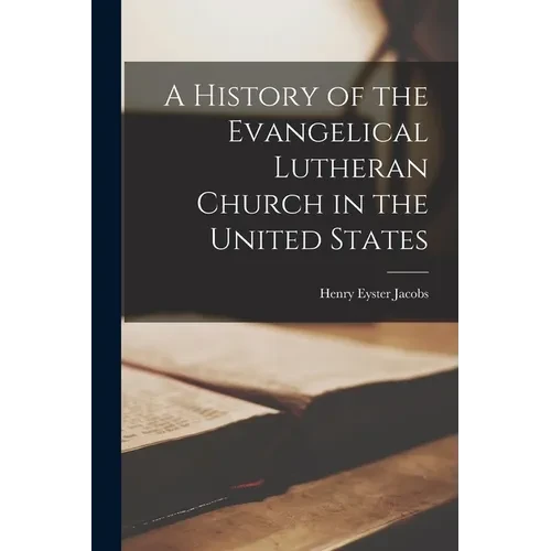 A History of the Evangelical Lutheran Church in the United States - Paperback