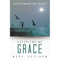 Experiencing Grace: A Thirty-Day Pilgrimage with a Mildly Autistic Mystic - Paperback