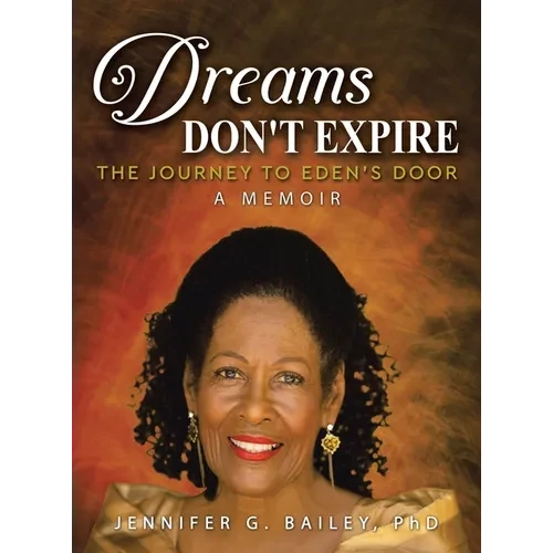 Dreams Don't Expire: The Journey to Eden's Door A Memoir - Hardcover