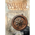 The Intuitive Compass: Using the Power of Your Intuition to Overcome Adversity & Transform Your Life - Hardcover