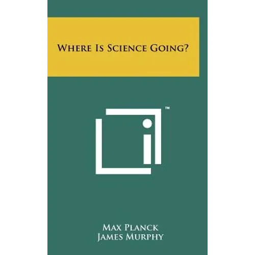 Where Is Science Going? - Hardcover