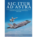 Sic Itur ad Astra: A Chronological History of Canadian Civil and Military Aviation on the 100th Anniversary of the RCAF Volume 2, 1946 to 2024 - Hardcover