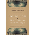 Coire Sois, the Cauldron of Knowledge: A Companion to Early Irish Saga