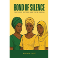 Bond of Silence: The Three Sisters and Their Ordeal - Paperback