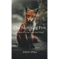 The Morning Fox: Stories of Love, Loss, and Hope