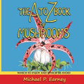 The A to Z Book of Mushrooms: Which to Enjoy and Which to Avoid - Paperback