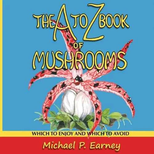 The A to Z Book of Mushrooms: Which to Enjoy and Which to Avoid - Paperback