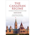 The Canadian Regime: An Introduction to Parliamentary Government in Canada, Seventh Edition - Paperback
