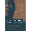 Working at the Bar: Sex Work and Health Communication in Thailand - Hardcover