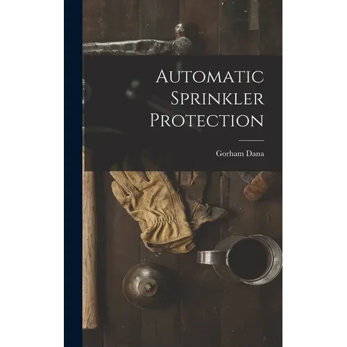 Automatic Sprinkler Protection - Hardcover