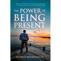 The Power of Being Present - Hardcover