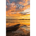 Does God Exist?: New Discoveries - Paperback