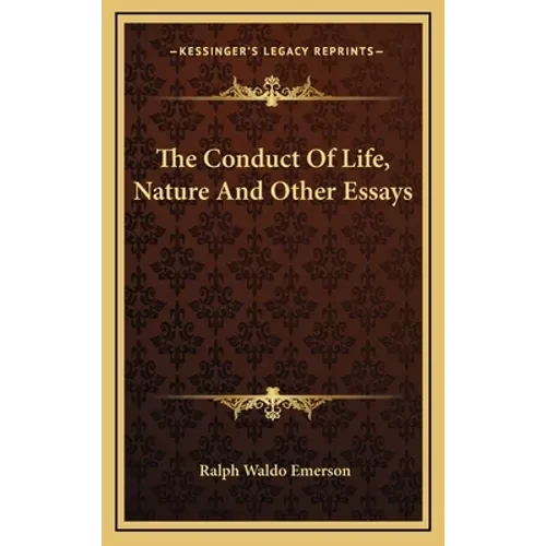 The Conduct Of Life, Nature And Other Essays - Hardcover