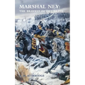 Marshal Ney: The Bravest of the Brave - Paperback