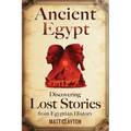 Ancient Egypt: Discovering Lost Stories from Egyptian History - Paperback