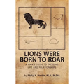 Lions Were Born to Roar - Hardcover