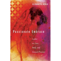 Passionate Embrace: Luther on Love, Body, and Sensual Presence - Hardcover