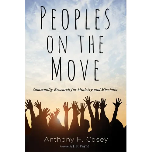 Peoples on the Move: Community Research for Ministry and Missions - Hardcover