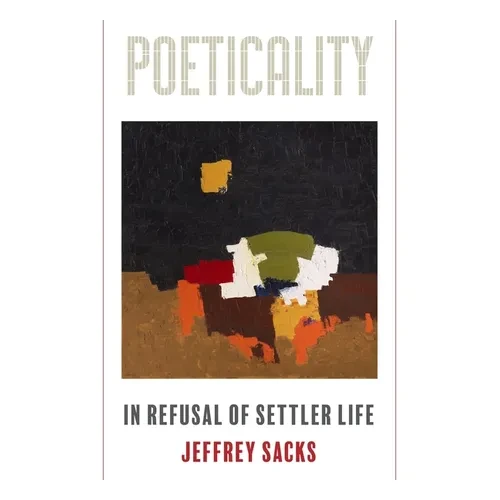 Poeticality: In Refusal of Settler Life - Hardcover