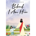 Beloved, I Am Here - Paperback