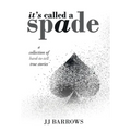 It's Called a Spade: A Collection of Hard-To-Tell True Stories - Hardcover