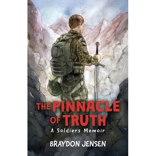 The Pinnacle of Truth: A Soldiers Memoir - Paperback