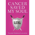 Cancer Saved My Soul - Paperback