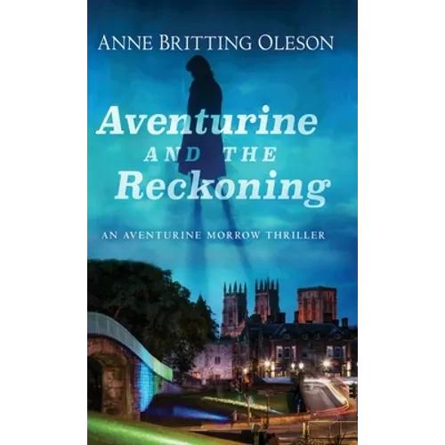 Aventurine and the Reckoning: An Aventurine Morrow Thriller - Hardcover