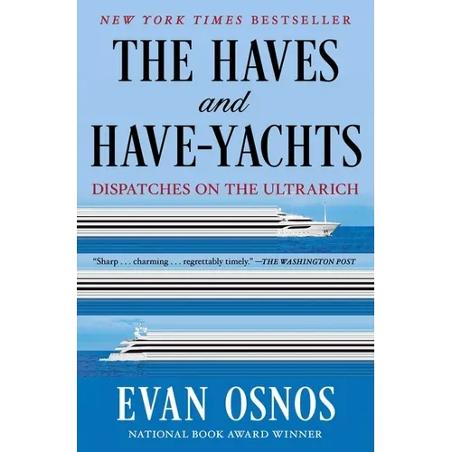 The Haves and Have-Yachts: Dispatches on the Ultrarich - Paperback