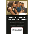 What I Learned and What I Learnt: Teaching English While Honoring Language and Culture at a Predominantly Black Institution - Hardcover