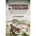 Campaigning in Zululand: Experiences on Campaign During the Zulu War of 1879 with H. M. 94th (North Worcestershire) Regiment - Hardcover