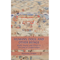 Humans, Dogs and Other Beings: Myths, Stories, and History in the Land of Genghis Khan - Hardcover